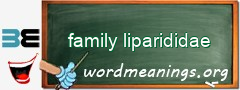 WordMeaning blackboard for family liparididae